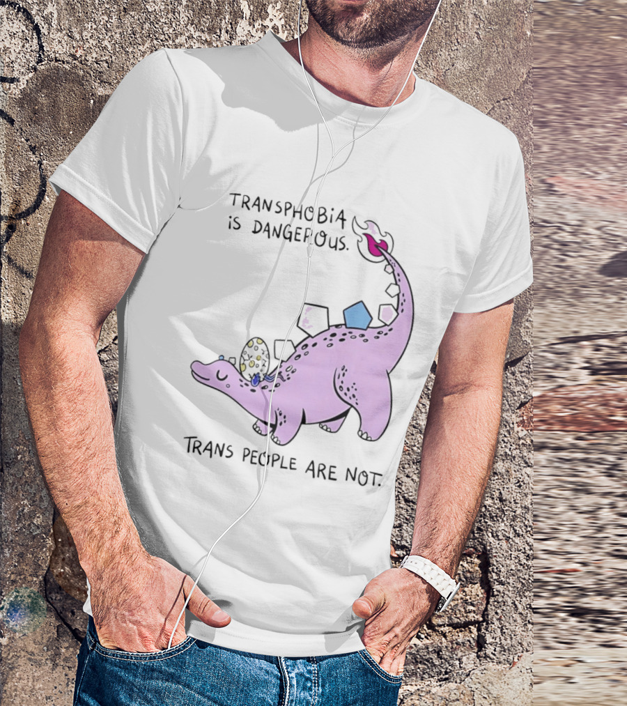 Transphobia Is Dangerous Dinosaur With Trans People Are Not T-Shirt