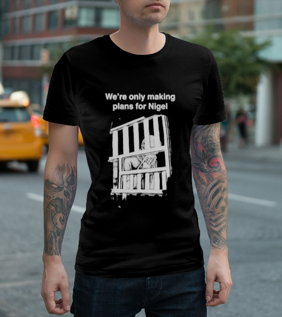 We're Only Making Plans For Nigel With Bold White Bars Design 2026 T-Shirt