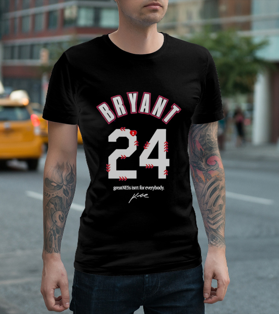 Bryant 24 Greatness Isn't For Everybody T-Shirt