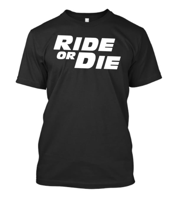 Ride Or Die T-Shirt