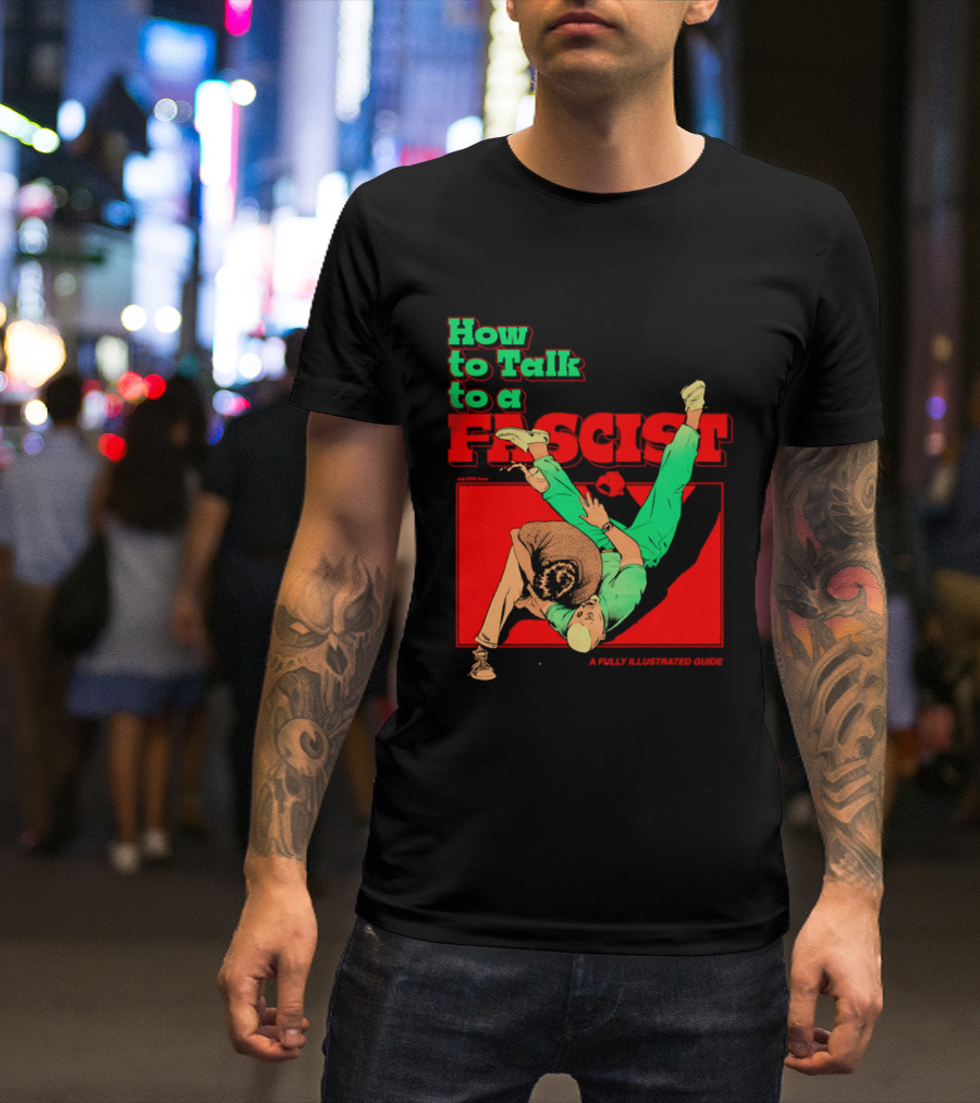 How To Talk To A Fascist A Fully Illustrated Guide Karate Throw Action T-Shirt