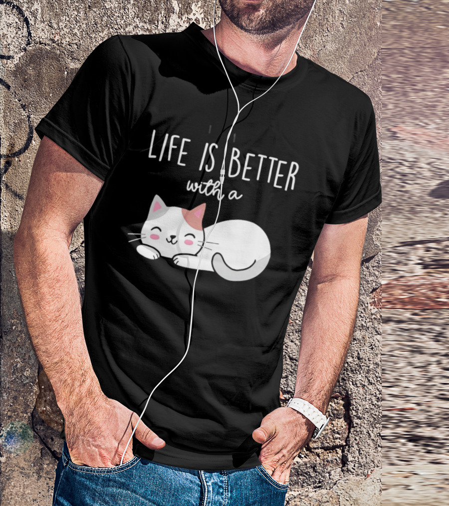 Life Is Better With A Cat Cute Sleeping Kitty T-Shirt
