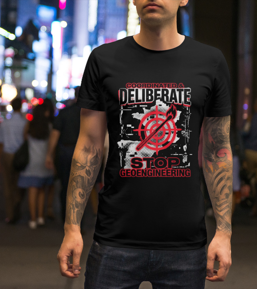 Coordinated Deliberate Stop Geoengineering Arson Protest T-Shirt
