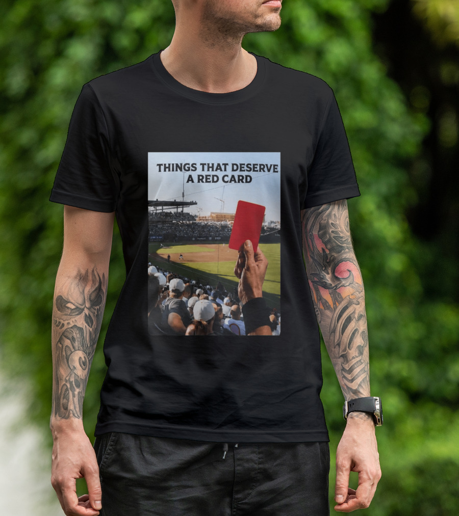 Things That Deserve A Red Card Baseball Stadium Humor T-Shirt