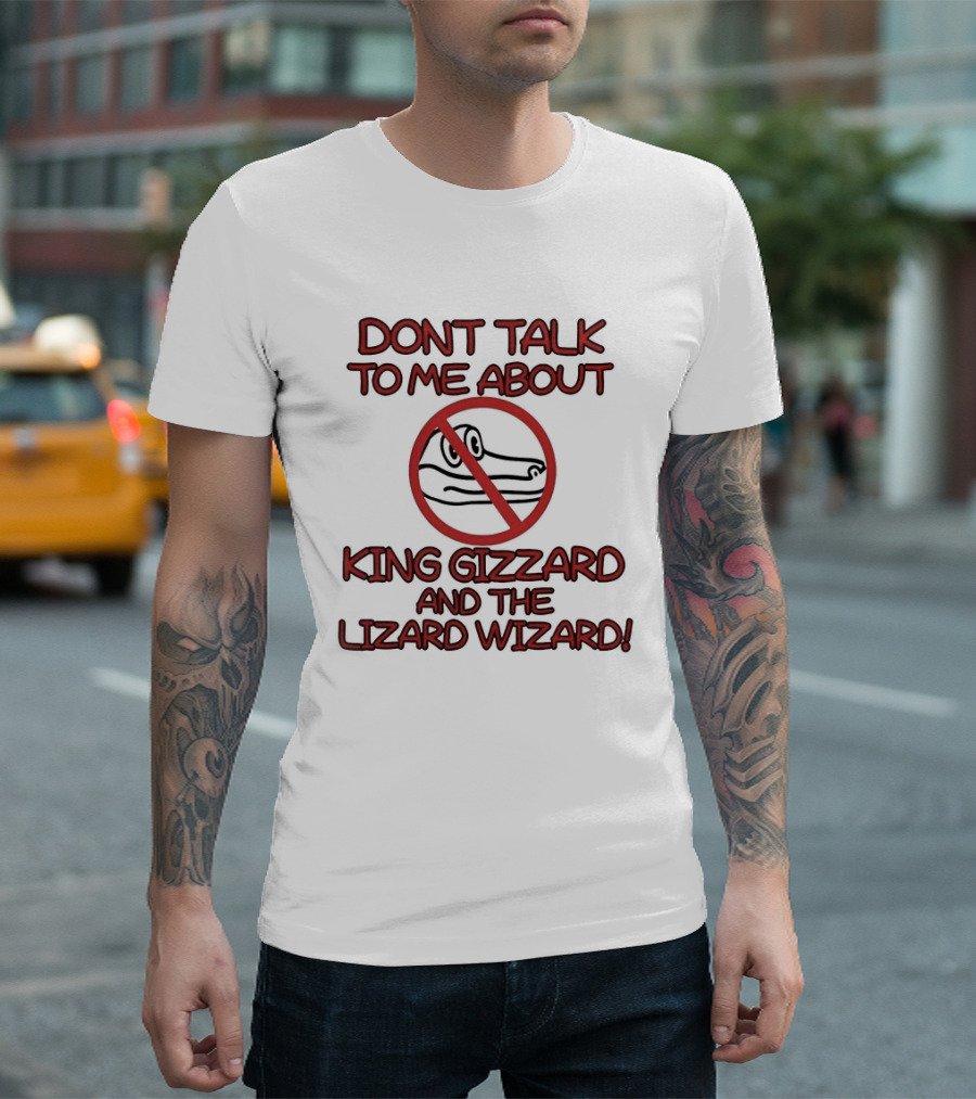 Don't Talk To Me About King Gizzard And The Lizard Wizard Crocodile T-Shirt