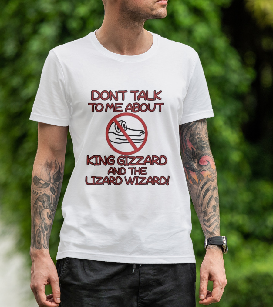 Don't Talk To Me About King Gizzard And The Lizard Wizard Crocodile T-Shirt