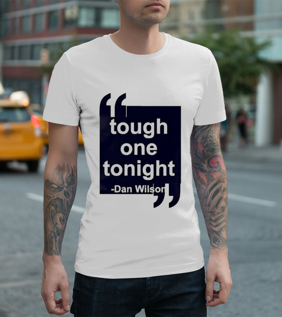 Dan Wilson Tough One Tonight Seattle Mariners Motivational T-Shirt