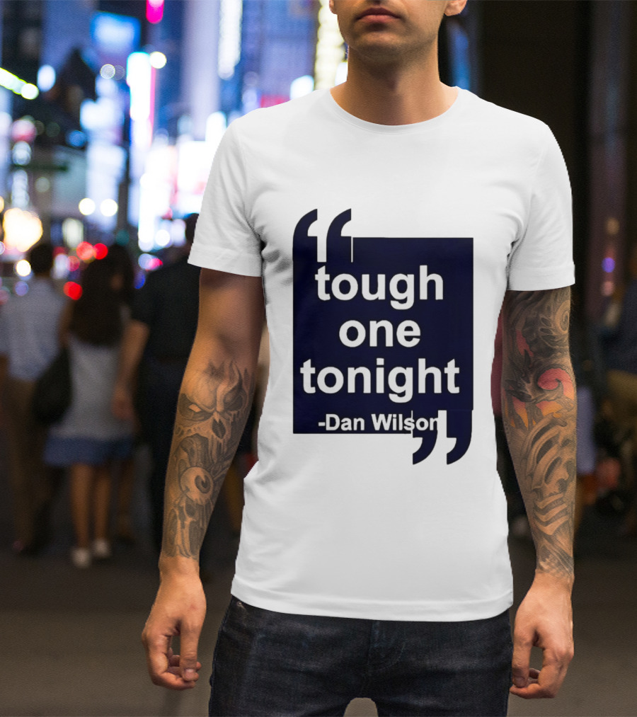 Dan Wilson Tough One Tonight Seattle Mariners Motivational T-Shirt