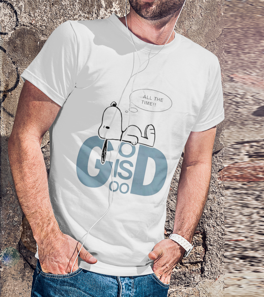 God Is Good All The Time Snoopy Peanuts Comic Character Inspirational Message T-Shirt