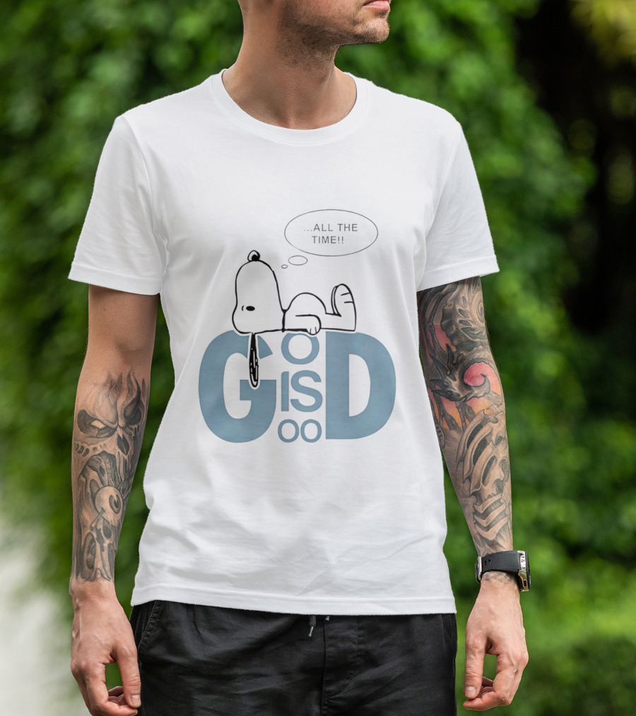 God Is Good All The Time Snoopy Peanuts Comic Character Inspirational Message T-Shirt