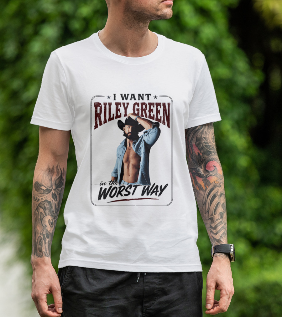 I Want Riley Green In The Worst Way Bold Western T-Shirt