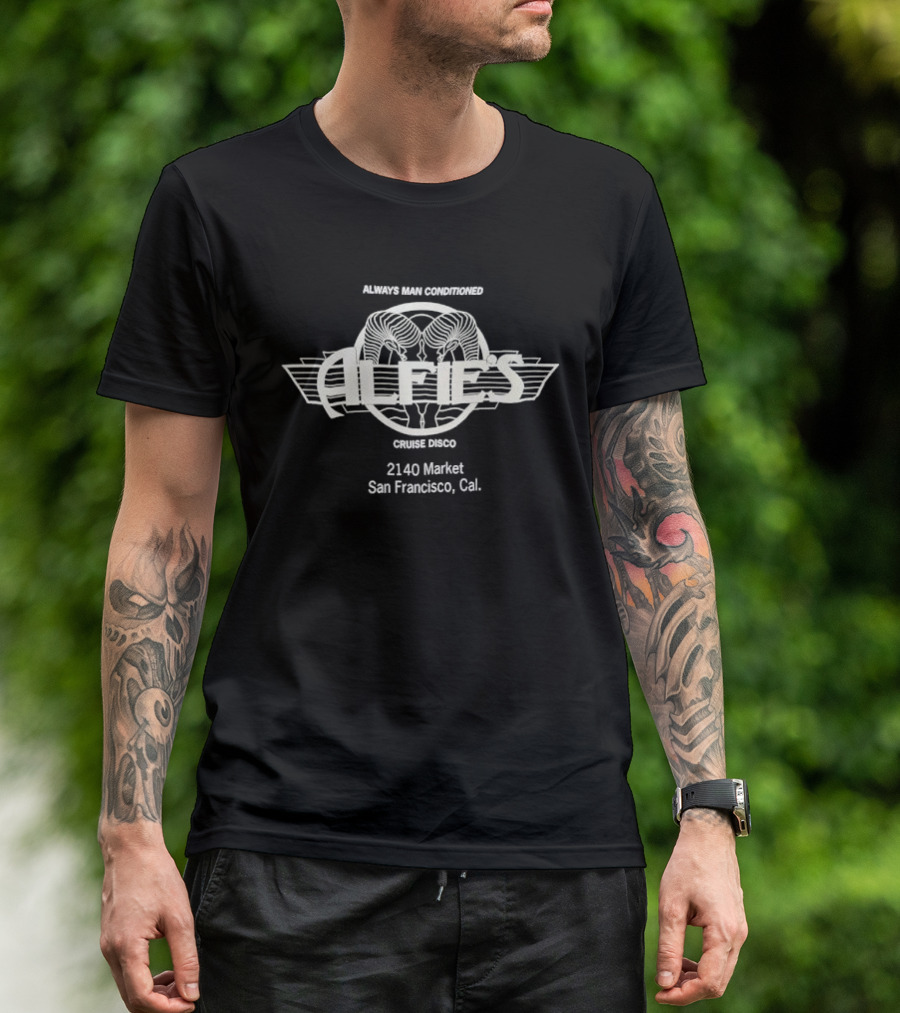 Always Man Conditioned Alfies Cruise Disco 2140 Market San Francisco Cal T-Shirt