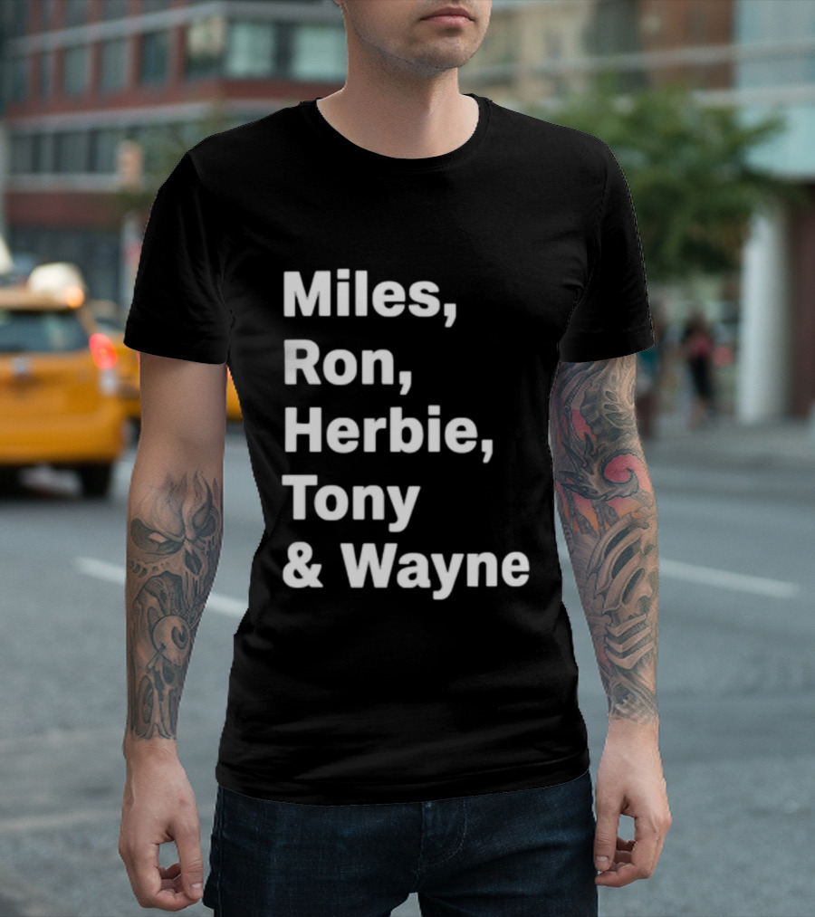 Miles Ron Herbie Tony Wayne T-Shirt
