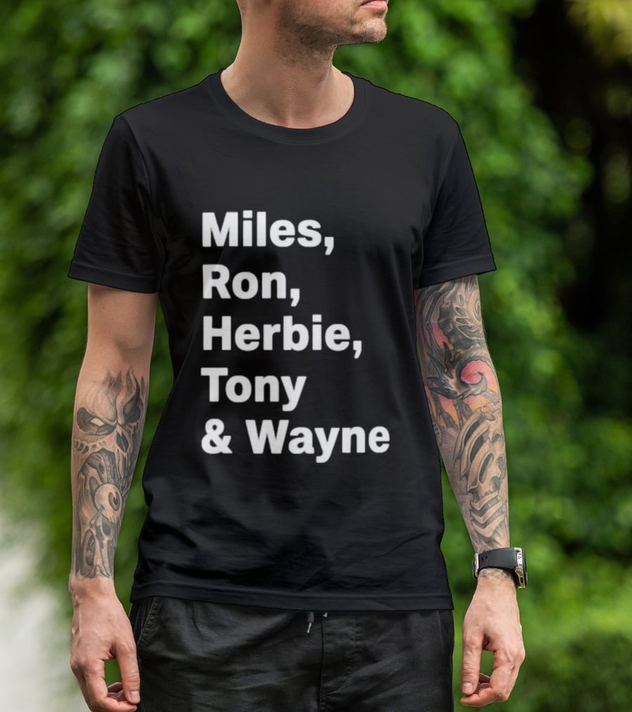 Miles Ron Herbie Tony Wayne T-Shirt