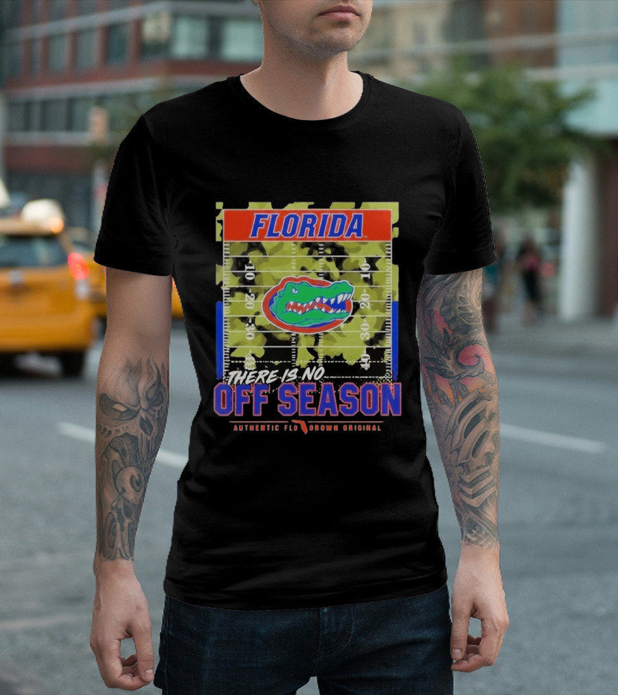 Florida Gators There Is No Off Season Authentic Flo Grown Original T-Shirt