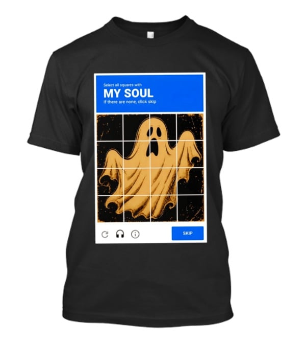 My Soul Ghost Captcha Meme Select All Squares Internet Humor T-Shirt