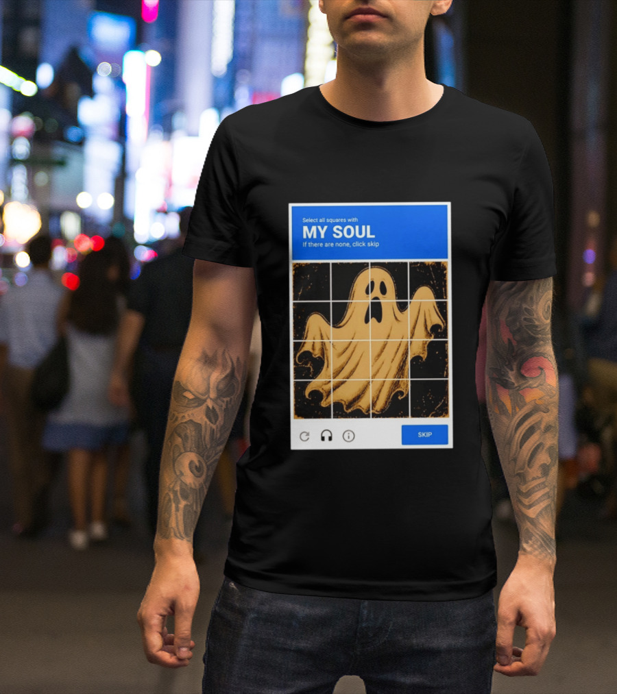 My Soul Ghost Captcha Meme Select All Squares Internet Humor T-Shirt
