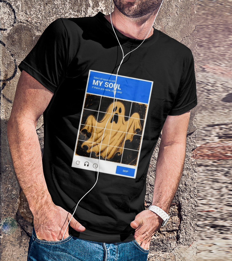 My Soul Ghost Captcha Meme Select All Squares Internet Humor T-Shirt