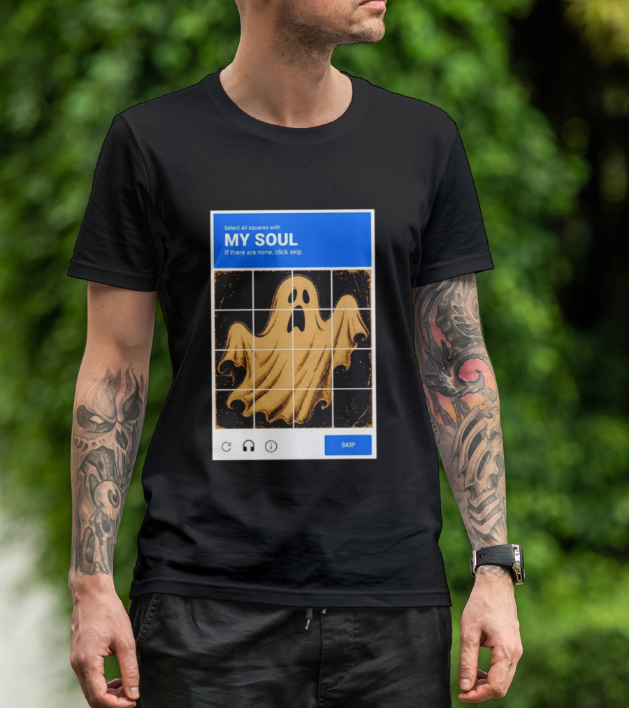 My Soul Ghost Captcha Meme Select All Squares Internet Humor T-Shirt