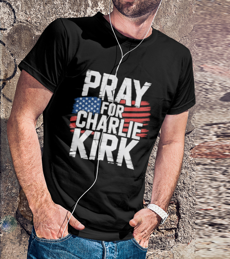 Pray For Charlie Kirk American Flag T-Shirt