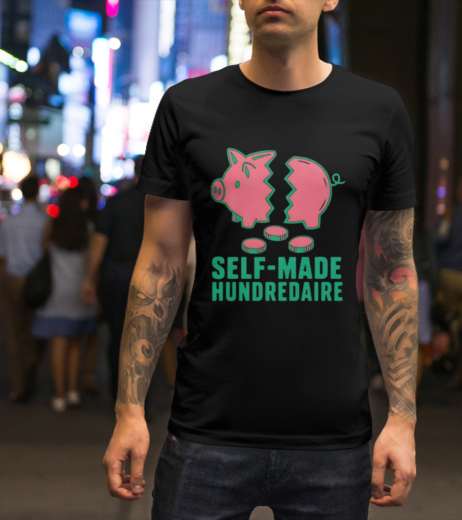 Self Made Hundredaire Piggy Bank Savings Motivation T-Shirt