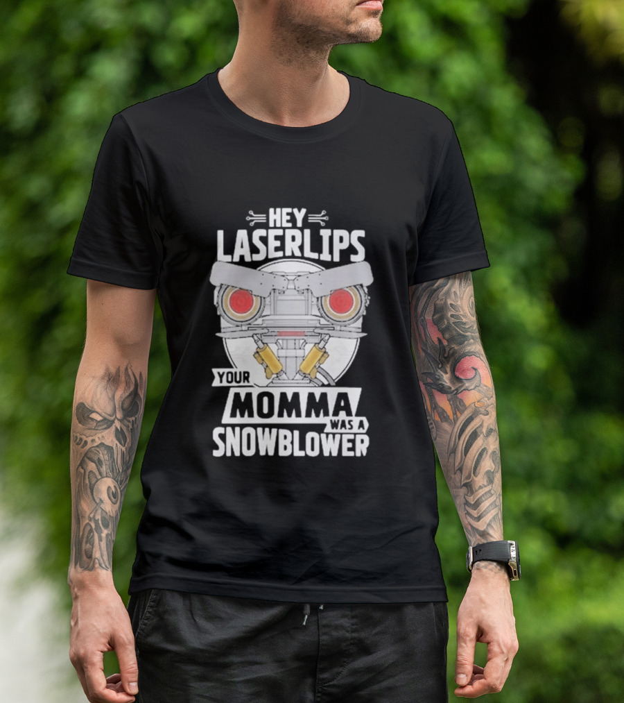 Hey Laserlips Your Momma Was A Snowblower Short Circuit Robot Classic Movie T-Shirt