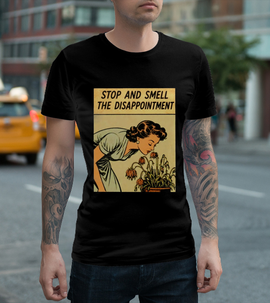 Stop And Smell The Disappointment Vintage Comic Humor T-Shirt