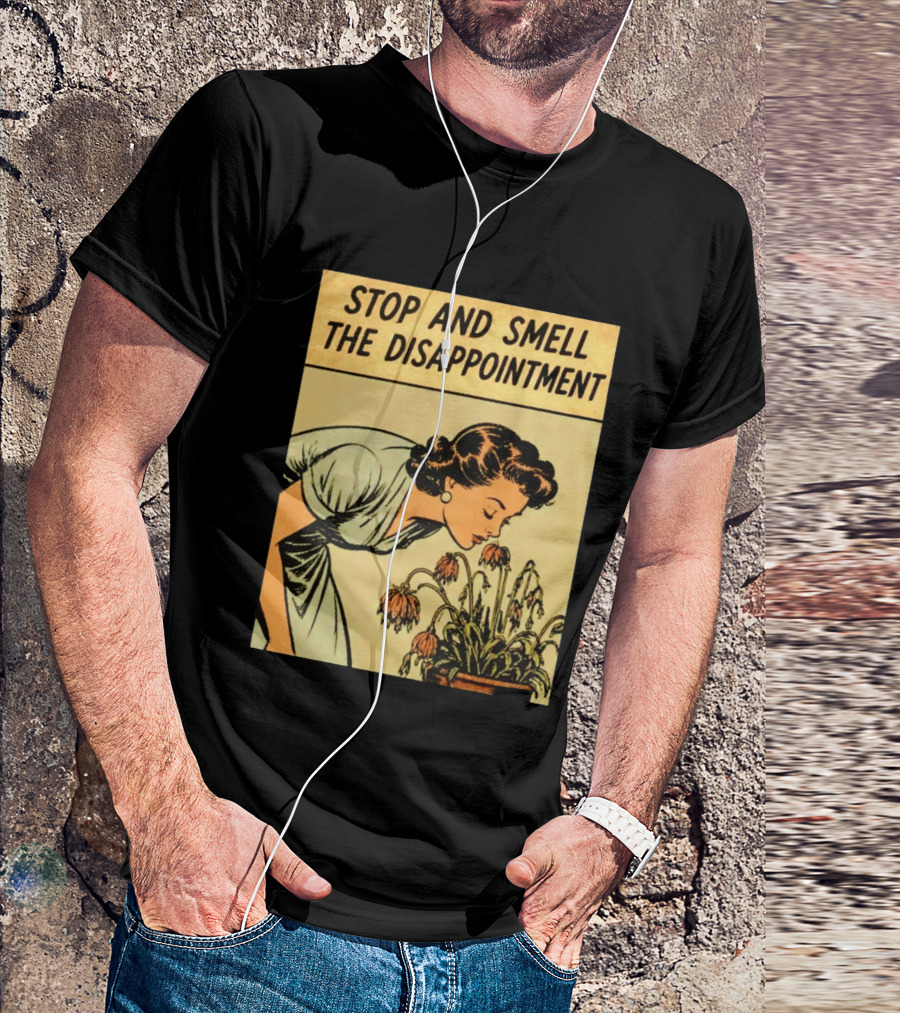 Stop And Smell The Disappointment Vintage Comic Humor T-Shirt