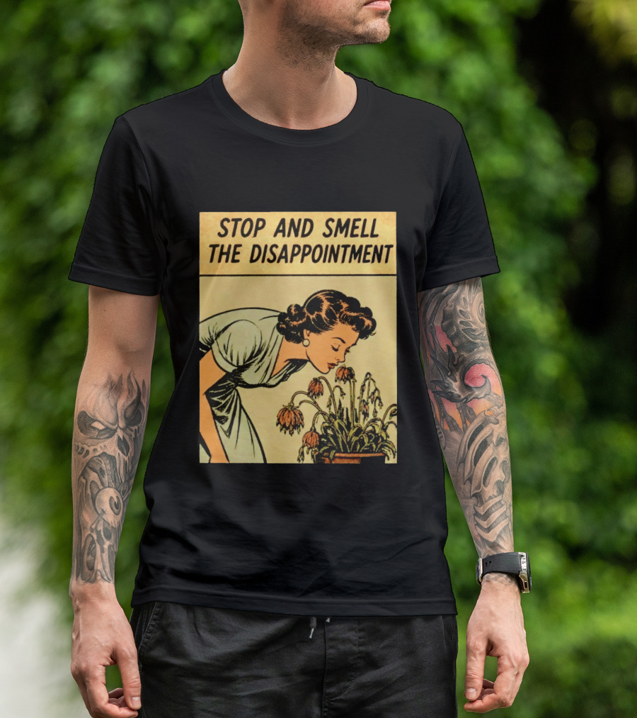 Stop And Smell The Disappointment Vintage Comic Humor T-Shirt