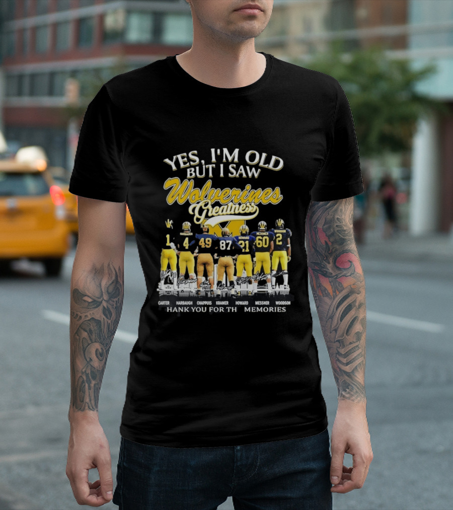 Yes I'm Old But I Saw Wolverines Greatness Carter Harbaugh Chappuis Kramer Howard Messner Woodson Thank You For The Memories T-Shirt