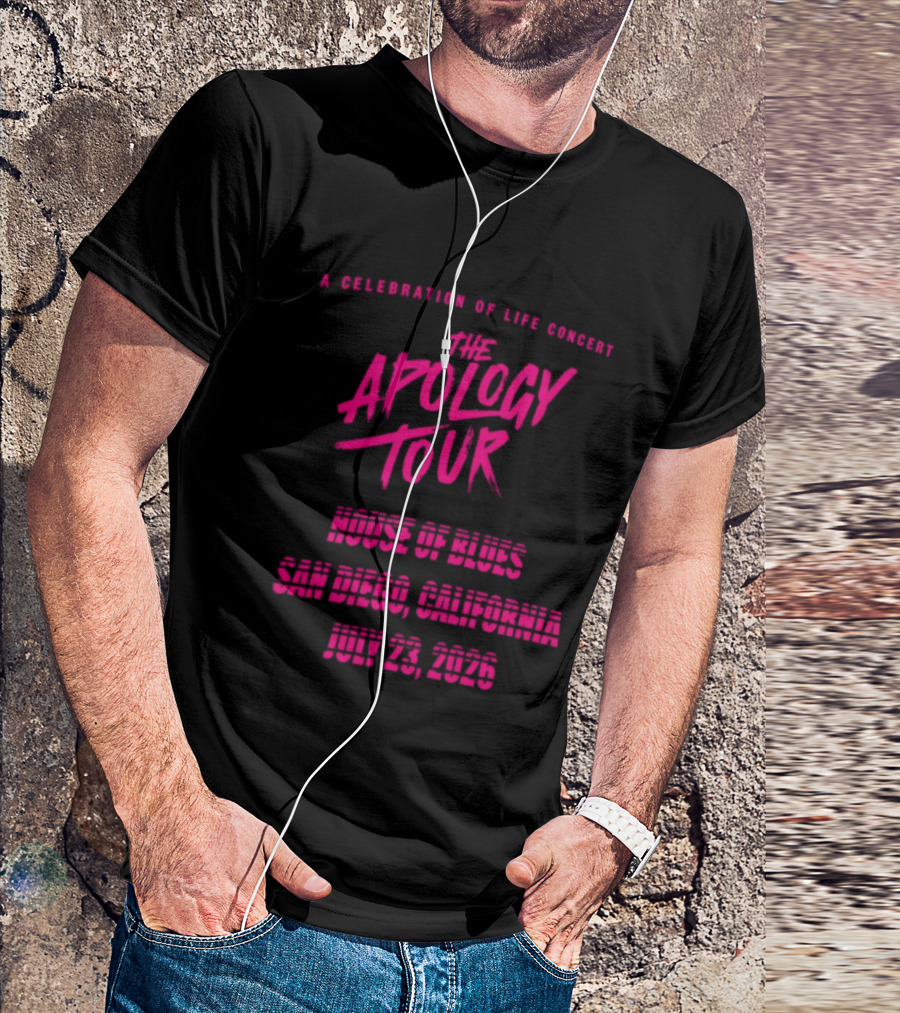 The Apology Tour House Of Blues San Diego California July 23 2026 A Celebration Of Life Concert T-Shirt