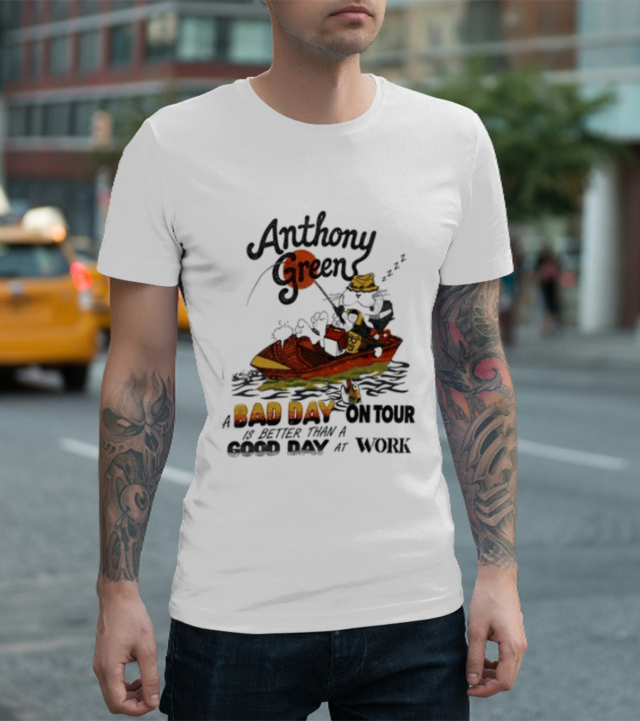 Anthony Green Bad Day On Tour Better Than Work Cat Fishing 2026 T-Shirt