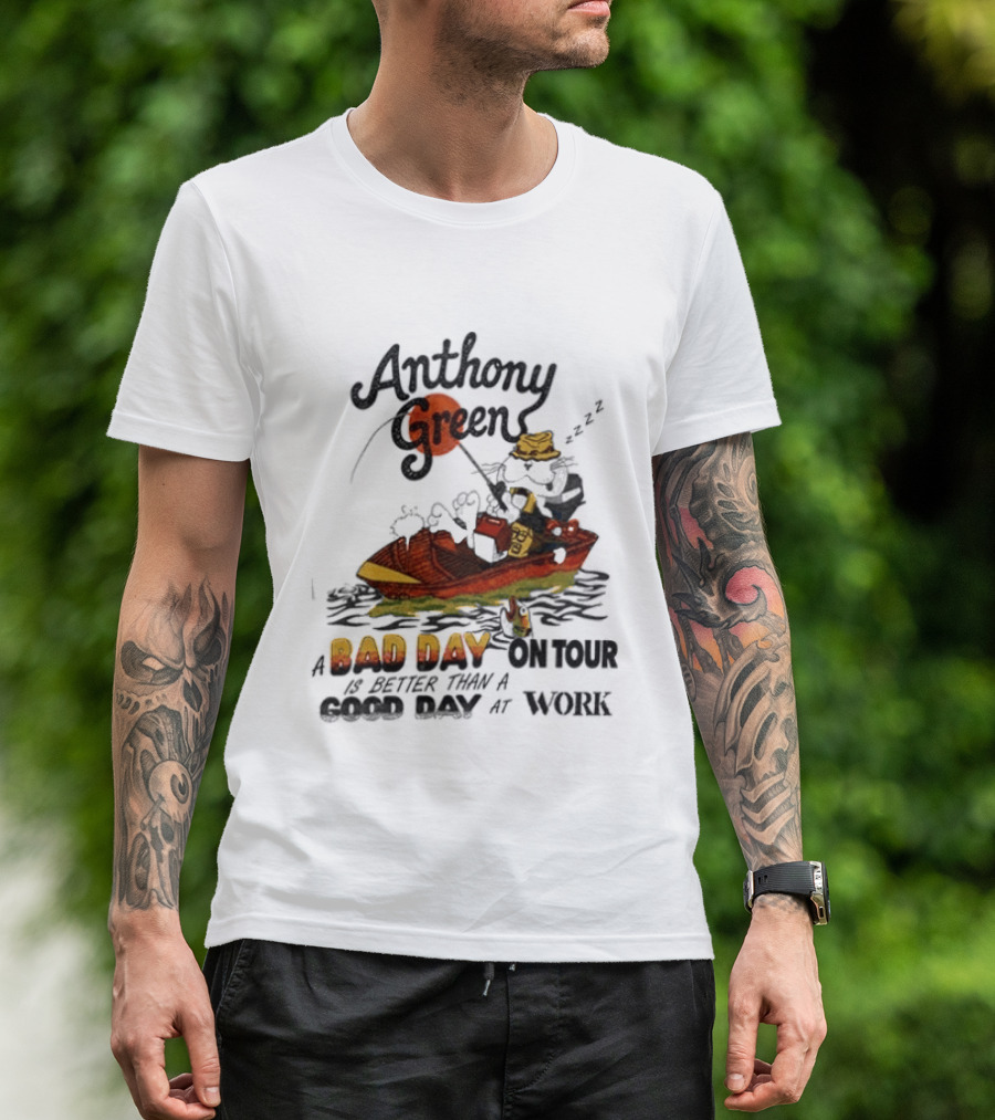 Anthony Green Bad Day On Tour Better Than Work Cat Fishing 2026 T-Shirt