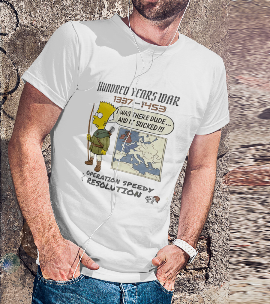 Hundred Years War 1337 1453 Bart Simpson Operation Speedy Resolution T-Shirt