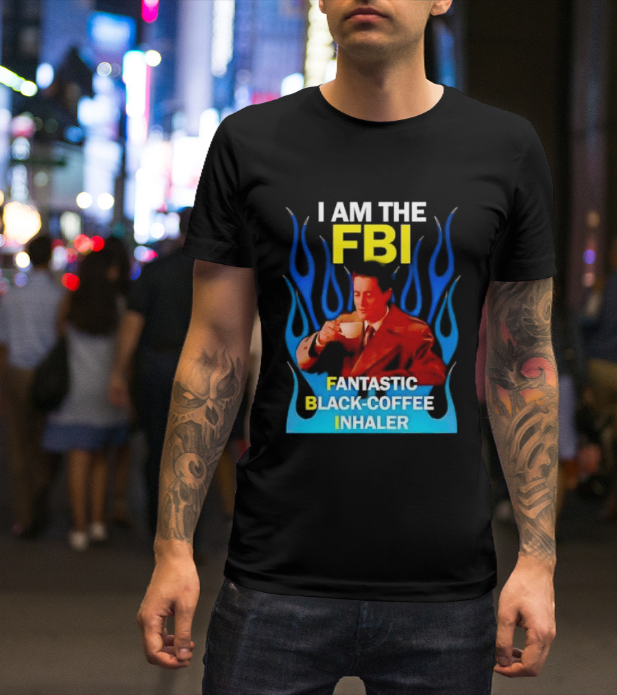 I Am The FBI Fantastic Black Coffee Inhaler Special Agent Dale Cooper T-Shirt