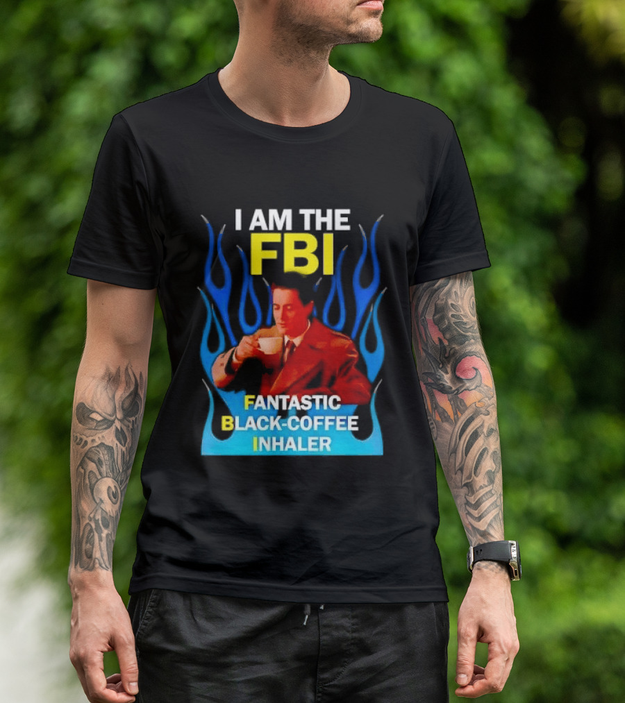 I Am The FBI Fantastic Black Coffee Inhaler Special Agent Dale Cooper T-Shirt