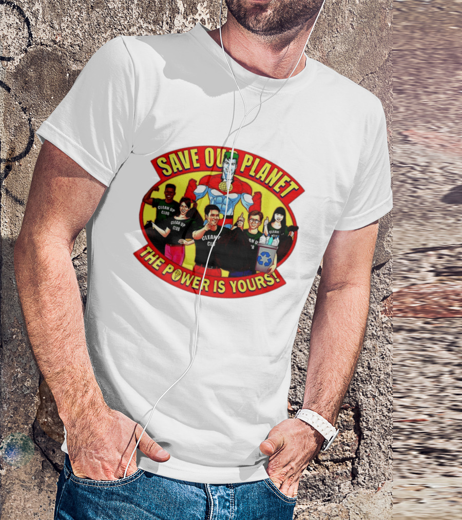Save Our Planet Clean Up Club The Power Is Yours T-Shirt