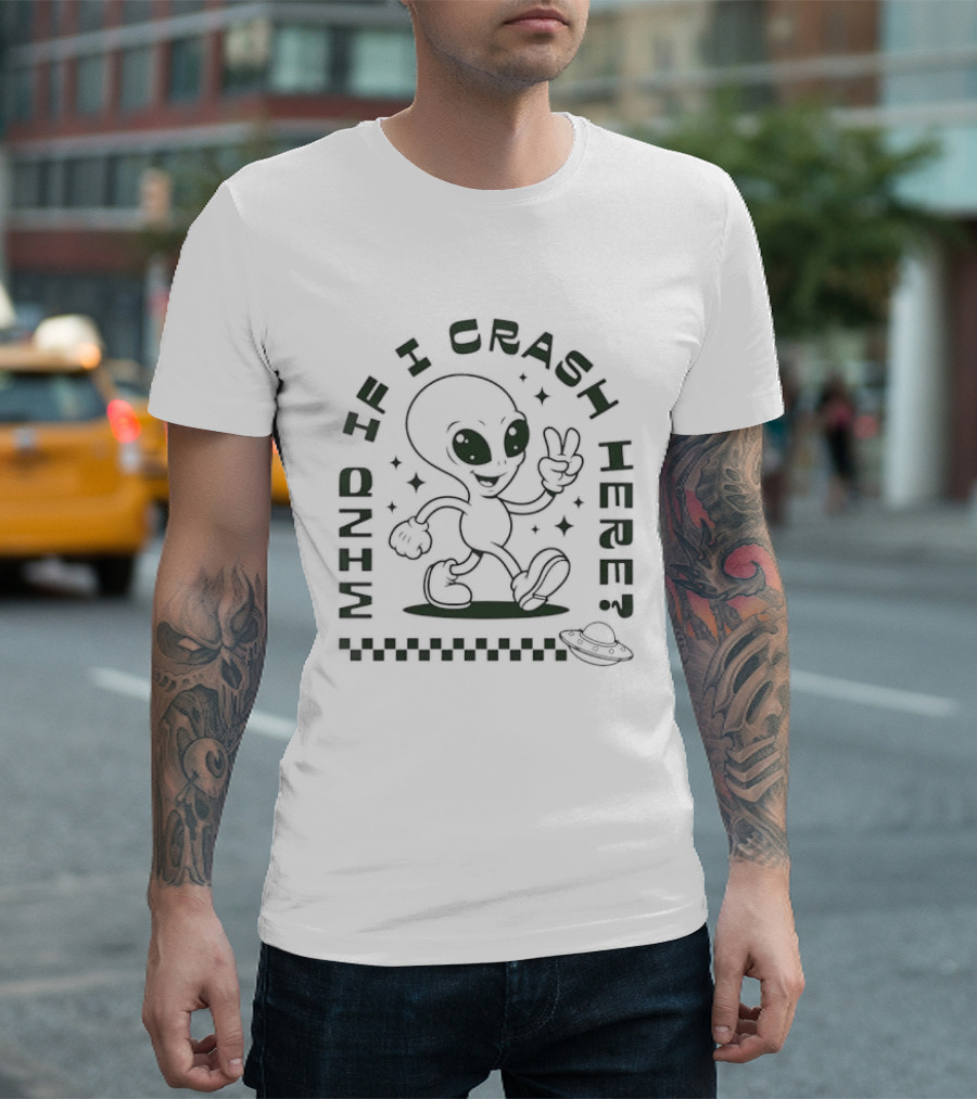 Mind If I Crash Here Alien Peace Sign UFO T-Shirt