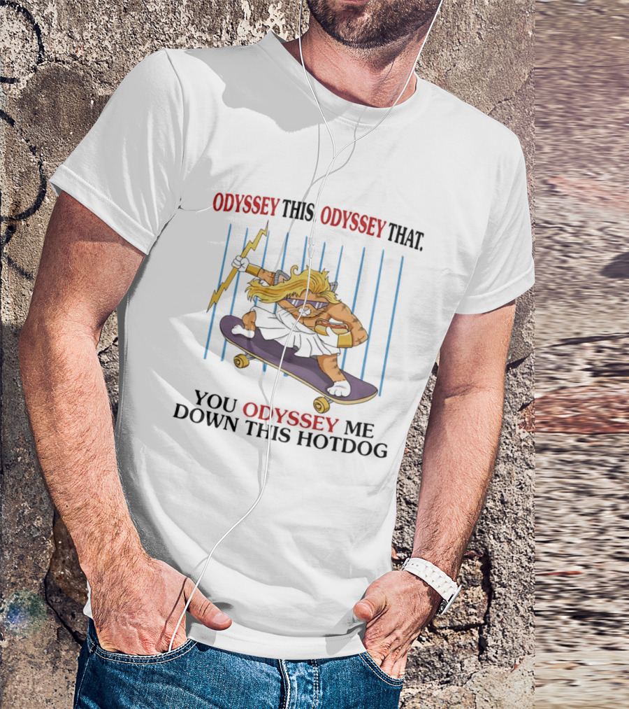 Odyssey This Odyssey That You Odyssey Me Down This Hotdog Cat Skater T-Shirt
