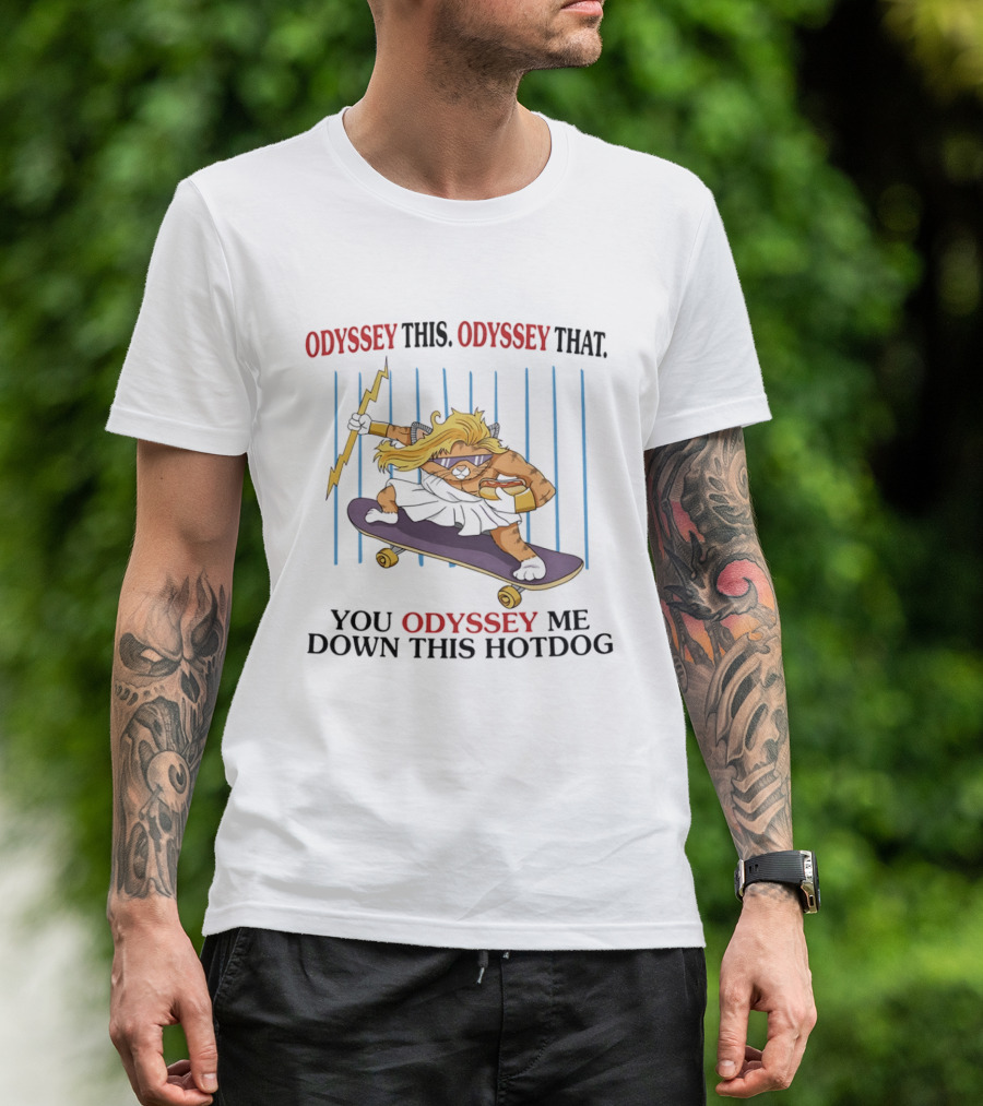 Odyssey This Odyssey That You Odyssey Me Down This Hotdog Cat Skater T-Shirt