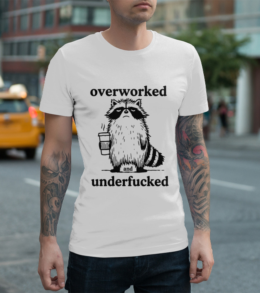 Overworked And Underfucked Raccoon Coffee Humor T-Shirt