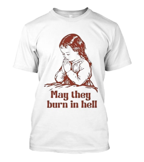 Praying Girl May They Burn In Hell Vintage Red Sketch T-Shirt