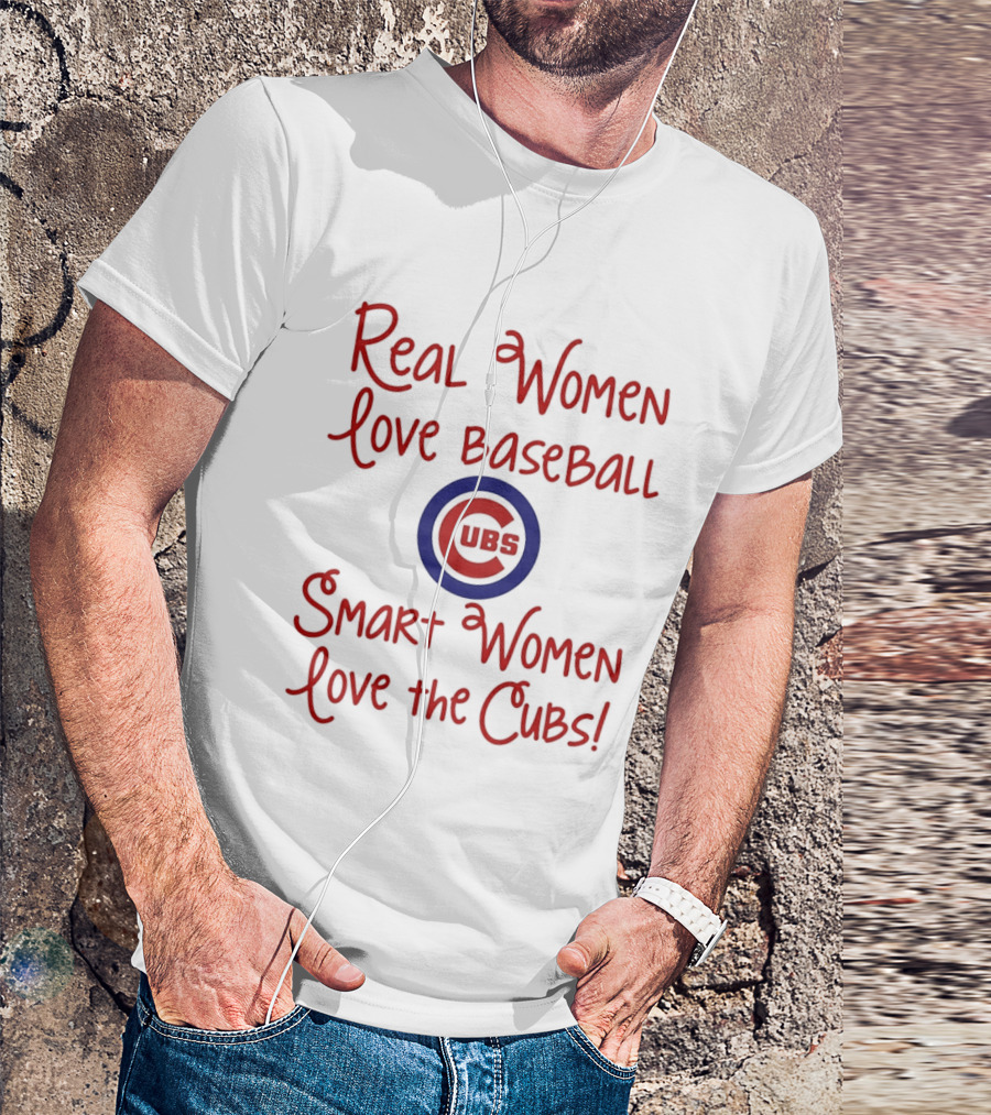 Real Women Love Baseball Smart Women Love The Cubs T-Shirt