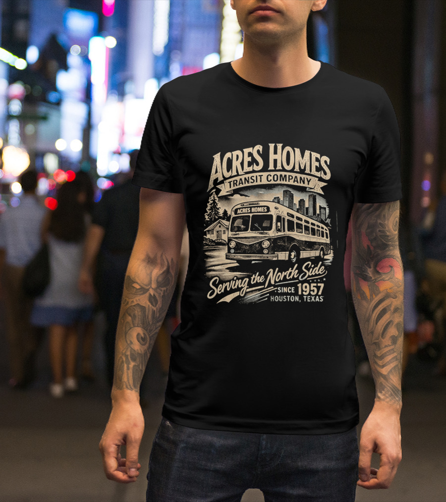 Acres Homes Transit Company Serving The North Side Since 1957 Houston Texas Bus T-Shirt
