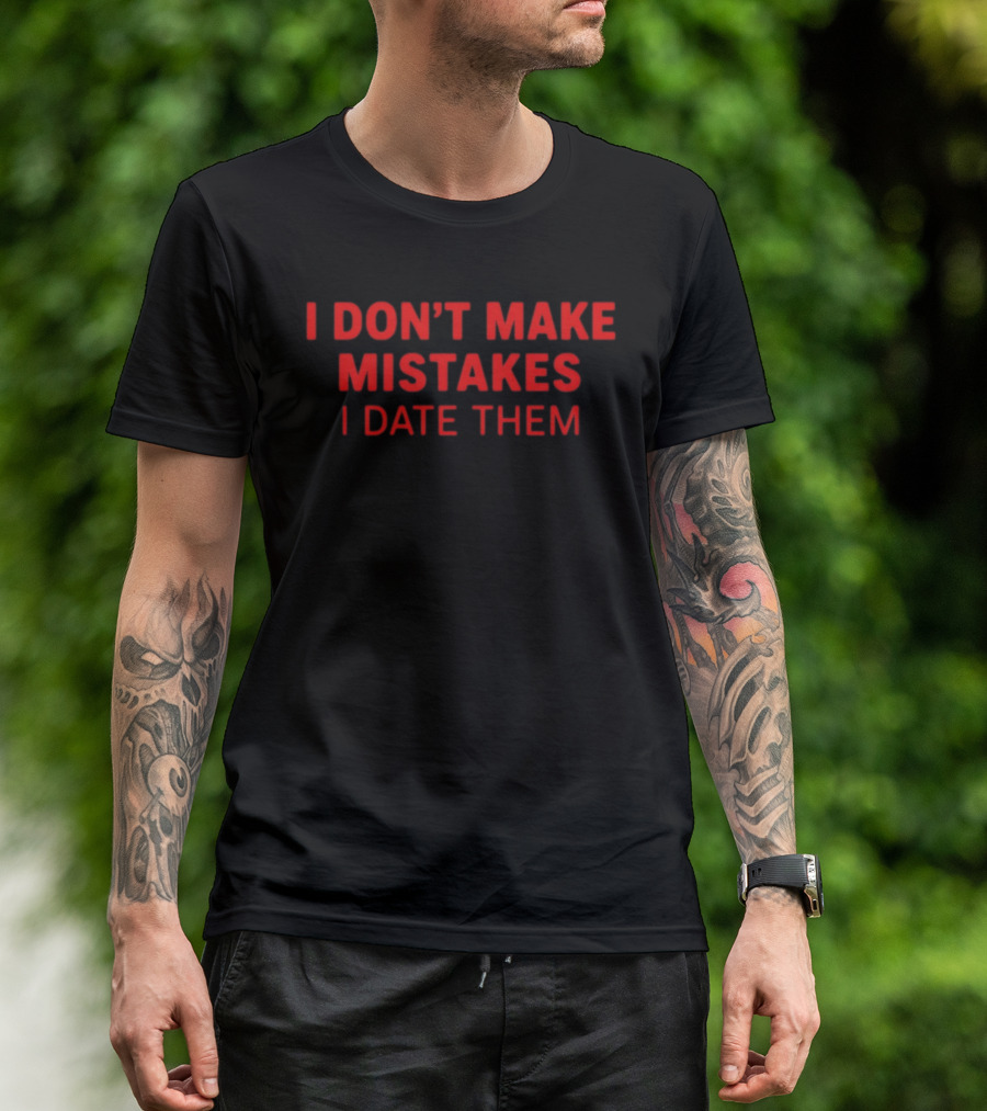 I Don't Make Mistakes I Date Them Bold Red T-Shirt