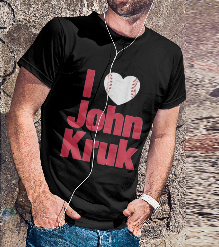 I Love John Kruk Baseball Philadelphia Phillies T-Shirt