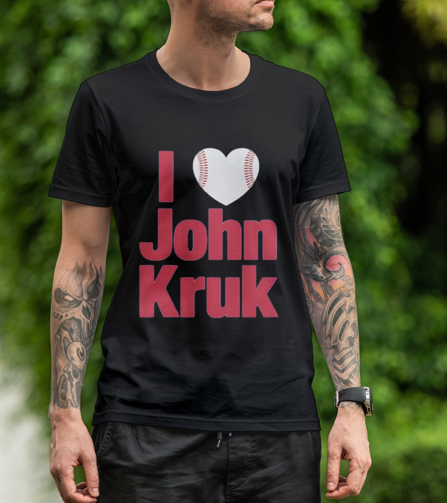 I Love John Kruk Baseball Philadelphia Phillies T-Shirt