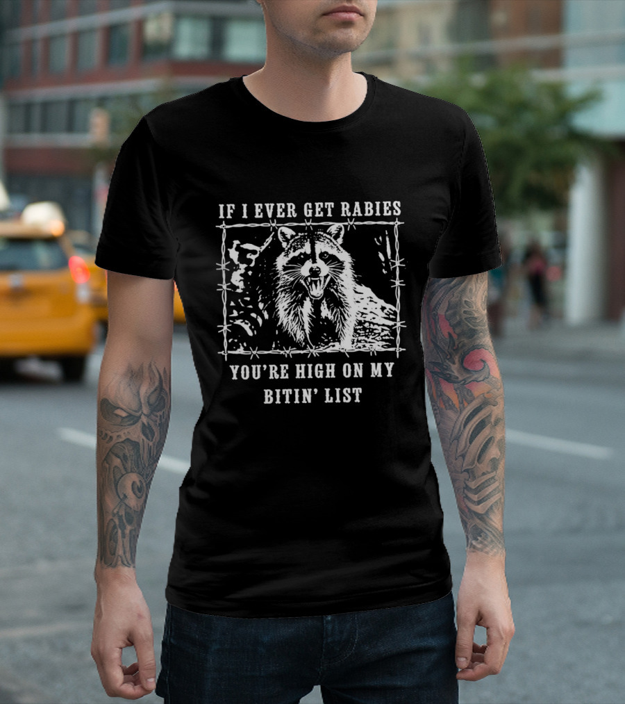 If I Ever Get Rabies Raccoon Biting List Humor Wildlife T-Shirt