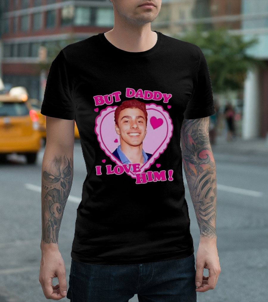 But Daddy I Love Him Heart Frame Pink Text And Hearts T-Shirt