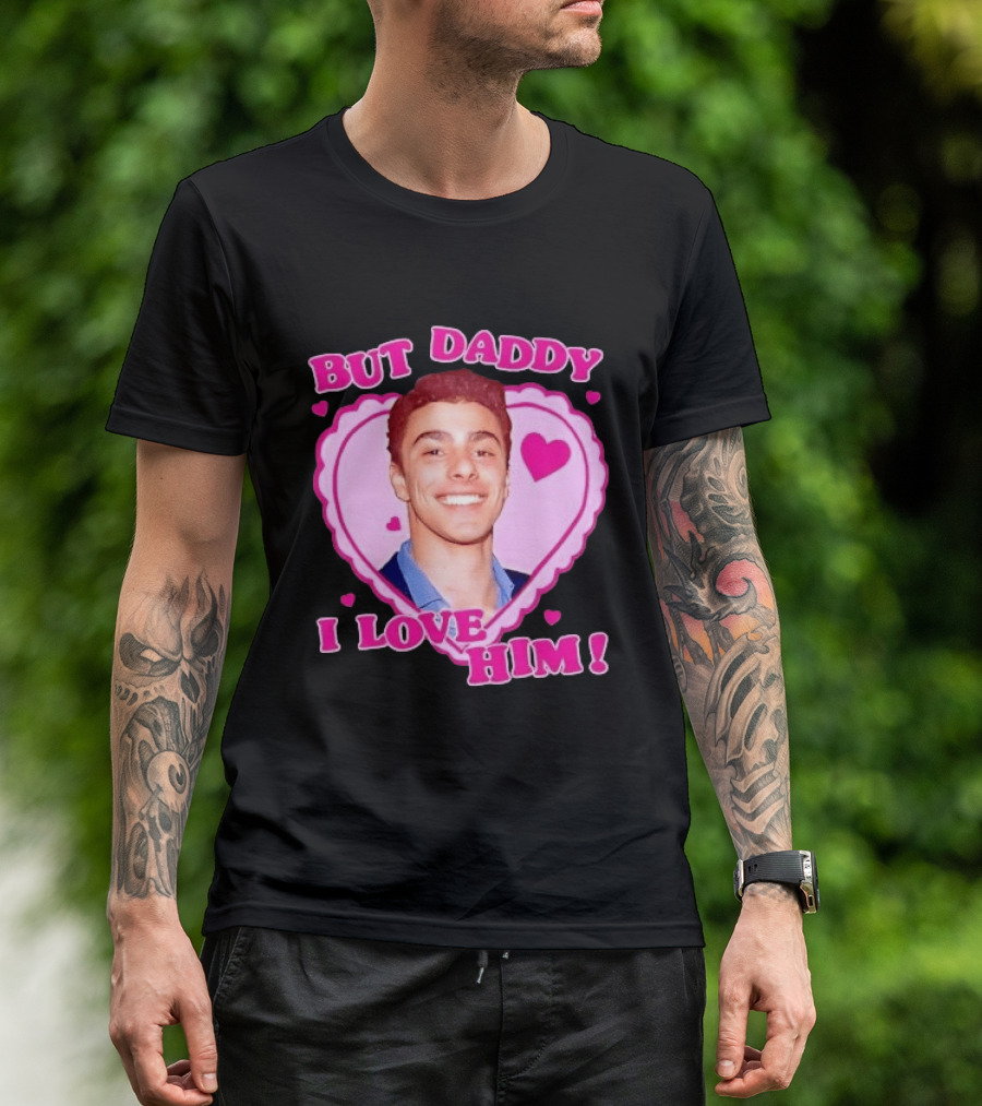But Daddy I Love Him Heart Frame Pink Text And Hearts T-Shirt